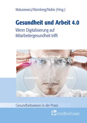 Matusiewicz / Nürnberg / Nobis |  Gesundheit und Arbeit 4.0 | eBook | Sack Fachmedien
