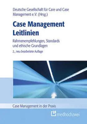 Deutsche Gesellschaft für Care und Case Management e. V. |  Case Management Leitlinien | Buch |  Sack Fachmedien