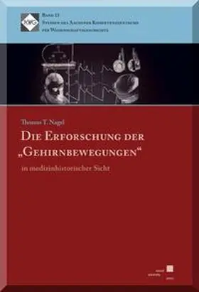Nagel |  Die Erforschung der "Gehirnbewegungen" in medizinhistorischer Sicht | Buch |  Sack Fachmedien