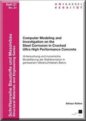 Rafiee |  Computer Modeling and Investigation on the Steel Corrosion in Cracked Ultra High Performance Concrete | Buch |  Sack Fachmedien