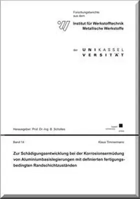 Timmermann |  Zur Schädigungsentwicklung bei der Korrosionsermüdung von Aluminiumbasislegierungen mit definierten fertigungsbedingten Randschichtzuständen | Buch |  Sack Fachmedien
