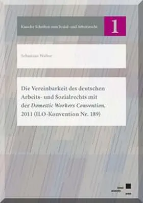 Walter |  Die Vereinbarkeit des deutschen Arbeits- und Sozialrechts mit der Domestic Workers Convention, 2011 (ILO-Konvention Nr. 189) | Buch |  Sack Fachmedien