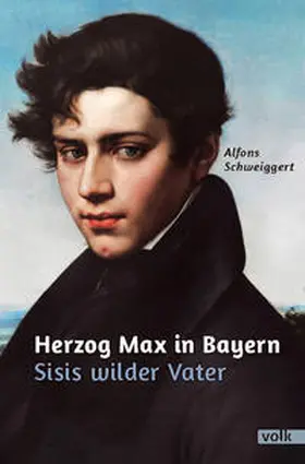 Schweiggert |  Herzog Max in Bayern | Buch |  Sack Fachmedien