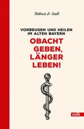 Seidl |  Obacht geben, länger leben! | Buch |  Sack Fachmedien