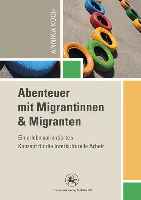 Koch |  Abenteuer mit Migrantinnen und Migranten | Buch |  Sack Fachmedien