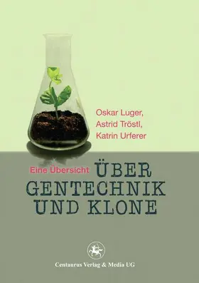 Luger / Katrin / Tröstl |  Über Gentechnik und Klone | Buch |  Sack Fachmedien