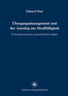 Matt |  Übergangsmanagement und der Ausstieg aus Straffälligkeit | Buch |  Sack Fachmedien