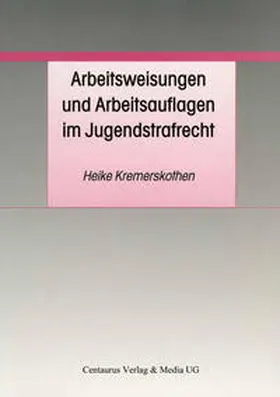 Kremerskothen | Arbeitsweisungen und Arbeitsauflagen im Jugendstrafrecht | E-Book | sack.de