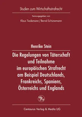 Stein |  Die Regelung von Täterschaft und Teilnahme im europäischen Strafrecht am Beispiel Deutschlands, Frankreichs, Spaniens, Österreichs und Englands | eBook | Sack Fachmedien