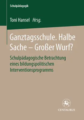 Hansel |  Ganztagsschule. Halbe Sache - grosser Wurf? | eBook | Sack Fachmedien