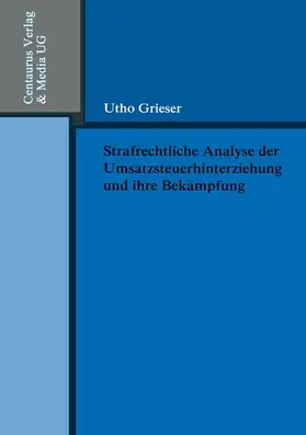 Grieser | Strafrechtliche Analyse der Umsatzsteuerhinterziehung und ihre Bekämpfung | E-Book | sack.de