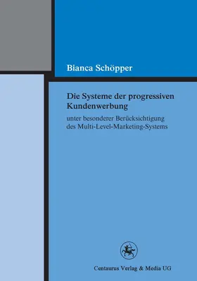 Schöpper |  Die Systeme der progressiven Kundenwerbung unter besonderer Berücksichtigung des Multi-Level-Marketing-Systems | eBook | Sack Fachmedien