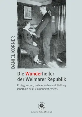 Körner |  Die Wunderheiler der Weimarer Republik | eBook | Sack Fachmedien