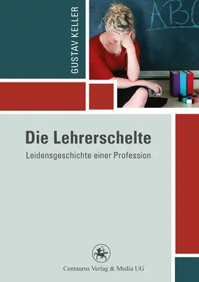 Keller | Die Lehrerschelte | E-Book | sack.de