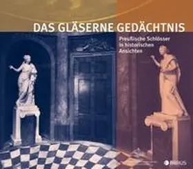 Generaldirektion der Stiftung Preußische Schlösser und Gärten / Becher |  Das gläserne Gedächtnis | Buch |  Sack Fachmedien