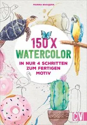 Bakasova |  150 x Watercolor | Buch |  Sack Fachmedien