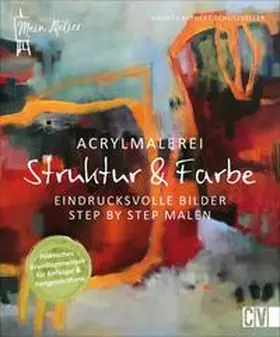 Rathert-Schützdeller |  Mein Atelier Acrylmalerei - Struktur & Farbe | Buch |  Sack Fachmedien