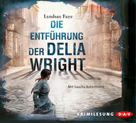 Faye |  Die Entführung der Delia Wright | Sonstiges |  Sack Fachmedien