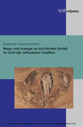 Hausammann |  Wege und Irrwege zur kirchlichen Einheit im Licht der orthodoxen Tradition | eBook | Sack Fachmedien