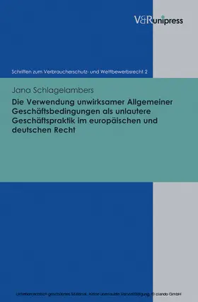 Schlagelambers / Schack |  Die Verwendung unwirksamer Allgemeiner Geschäftsbedingungen als unlautere Geschäftspraktik im europäischen und deutschen Recht | eBook | Sack Fachmedien