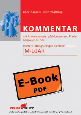 Lippe / Czepuck / Esser |  Kommentar mit Anwendungsempfehlungen und Praxisbeispielen zu der Muster-Lüftungsanlagen-Richtlinie M-LüAR (E-Book) | eBook | Sack Fachmedien