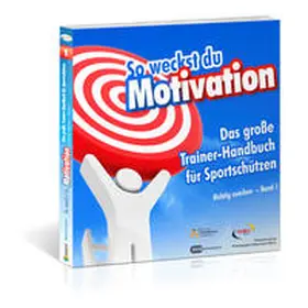 Draksal |  So weckst du Motivation. Das große Trainer-Handbuch für Sportschützen | Buch |  Sack Fachmedien