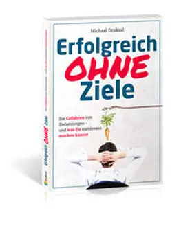 Draksal |  Erfolgreich OHNE Ziele | Buch |  Sack Fachmedien