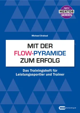 Draksal / Digital Mentor Series |  Mit der Flow-Pyramide zum Erfolg | eBook | Sack Fachmedien