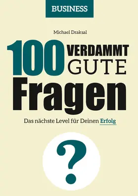 Draksal |  100 Verdammt gute Fragen – BUSINESS | eBook | Sack Fachmedien