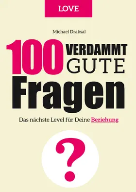Draksal |  100 Verdammt gute Fragen – LOVE | eBook | Sack Fachmedien