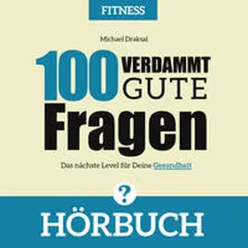 Draksal |  100 Verdammt gute Fragen – FITNESS | Sonstiges |  Sack Fachmedien