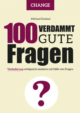Draksal |  100 Verdammt gute Fragen – CHANGE | eBook | Sack Fachmedien