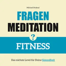 Draksal |  Fragenmeditation – FITNESS | Sonstiges |  Sack Fachmedien