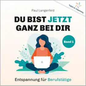 Langenfeld |  Du bist jetzt ganz bei Dir – Vielfalt der Entspannung | Sonstiges |  Sack Fachmedien
