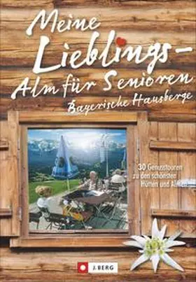 Bahnmüller / Meier |  Meine Lieblings-Alm für Senioren Bayerische Hausberge | Buch |  Sack Fachmedien