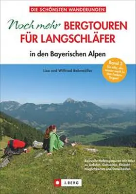 Bahnmüller |  Noch mehr Bergtouren für Langschläfer in den Bayerischen Alpen | Buch |  Sack Fachmedien
