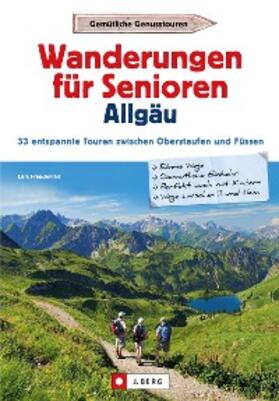 Freudenthal |  Wanderführer Allgäu: Wanderungen für Senioren Allgäu. 33 entspannte Touren in den Allgäuer Alpen. | eBook | Sack Fachmedien