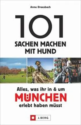 Dreesbach |  101 Sachen machen mit Hund - Alles, was ihr in & um München erlebt haben müsst | Buch |  Sack Fachmedien