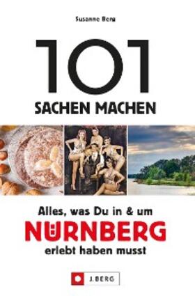 Berg |  101 Sachen machen - Alles, was Du in & um Nürnberg erlebt haben musst. | eBook | Sack Fachmedien