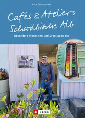 Gerstenecker |  Cafés und Ateliers - Schwäbische Alb | Buch |  Sack Fachmedien