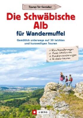 Gerstenecker |  Die Schwäbische Alb für Wandermuffel | eBook | Sack Fachmedien
