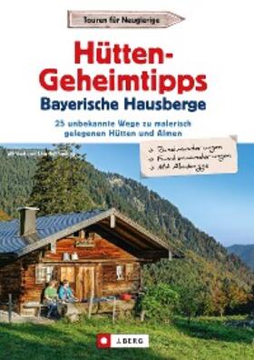 Bahnmüller |  Hütten-Geheimtipps Bayerische Hausberge | eBook | Sack Fachmedien