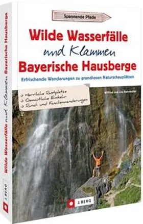 Bahnmüller |  Wilde Wasserfälle und Klammen in den Bayerischen Hausbergen | Buch |  Sack Fachmedien