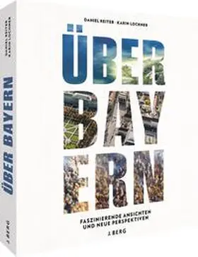 Reiter / Lochner |  Über Bayern | Buch |  Sack Fachmedien