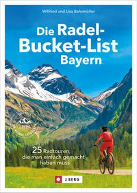 Bahnmüller |  Die Radel-Bucket-List Bayern | Buch |  Sack Fachmedien