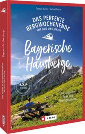 Bucher / Pröttel |  Das perfekte Bergwochenende mit Bus und Bahn in den Bayerischen Hausbergen | Buch |  Sack Fachmedien