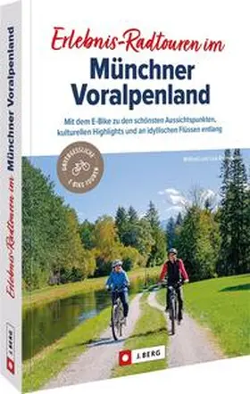 Bahnmüller |  Erlebnis-Radtouren im Münchner Voralpenland | Buch |  Sack Fachmedien