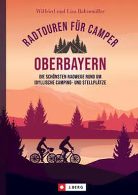 Bahnmüller |  Radtouren für Camper Oberbayern | Buch |  Sack Fachmedien