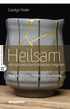 Yoder |  Heilsam mit traumatischen Erlebnissen umgehen | eBook | Sack Fachmedien