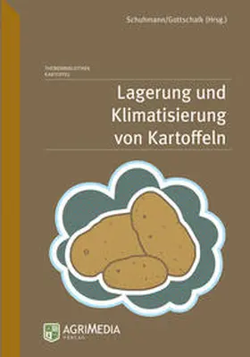 Schuhmann / Gottschalk |  Lagerung und Klimatisierung von Kartoffeln | Buch |  Sack Fachmedien